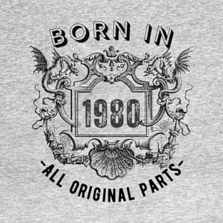 Born in 1980 - All Original Parts T-Shirt